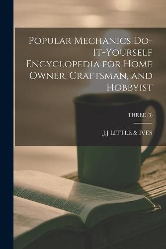 Cover image for Popular Mechanics Do-it-yourself Encyclopedia for Home Owner, Craftsman, and Hobbyist; THREE (3)