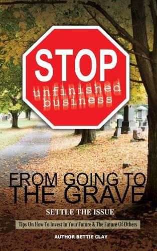 Cover image for Stop Unfinished Business From Going To The Grave: Settle The Issue