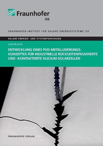 Cover image for Entwicklung eines PVD-Metallisierungskonzeptes fur industrielle ruckseitenpassivierte und -kontaktierte Silicium-Solarzellen.