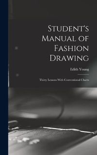 Cover image for Student's Manual of Fashion Drawing; Thirty Lessons With Conventional Charts