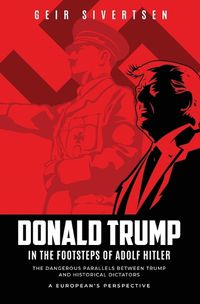 Cover image for Donald Trump in the Footsteps of Adolf Hitler