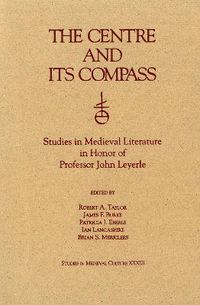 Cover image for The Centre and Its Compass: Studies in Medieval Literature in Honor of Professor John Leyerle