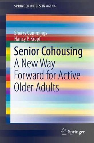 Cover image for Senior Cohousing: A New Way Forward for Active Older Adults