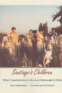 Cover image for Santiago's Children: What I Learned about Life at an Orphanage in Chile