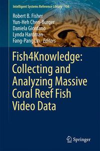 Cover image for Fish4Knowledge: Collecting and Analyzing Massive Coral Reef Fish Video Data