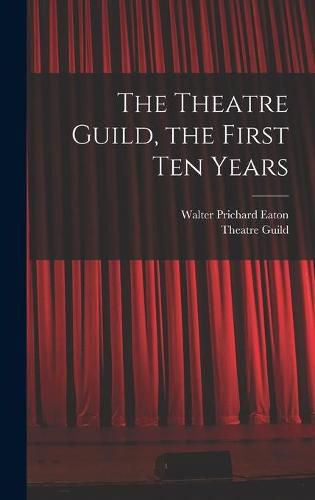 Cover image for The Theatre Guild, the First Ten Years