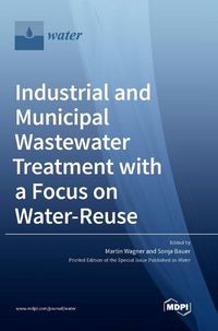 Cover image for Industrial and Municipal Wastewater Treatment with a Focus on Water-Reuse