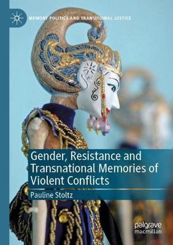 Cover image for Gender, Resistance and Transnational Memories of Violent Conflicts