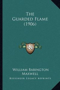 Cover image for The Guarded Flame (1906)