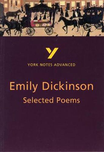 Cover image for Selected Poems of Emily Dickinson: York Notes Advanced: everything you need to catch up, study and prepare for 2021 assessments and 2022 exams