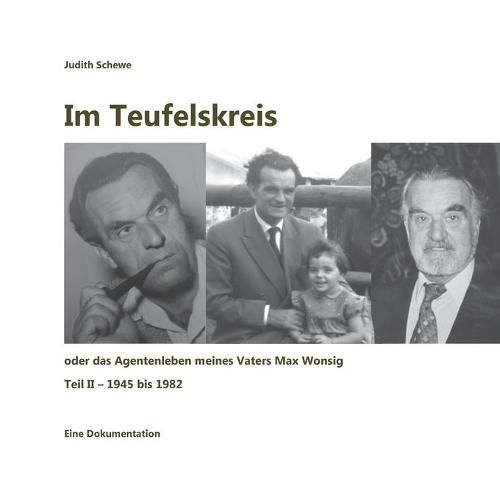 Cover image for Im Teufelskreis: oder das Agentenleben meines Vaters Max Wonsig (Teil II - 1945 bis 1982)