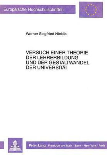 Cover image for Versuch Einer Theorie Der Lehrerbildung Und Der Gestaltwandel Der Universitaet: Modellstudie Zu -Wahrschau II-