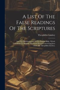 Cover image for A List Of The False Readings Of The Scriptures