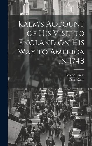 Cover image for Kalm's Account of his Visit to England on his way to America in 1748