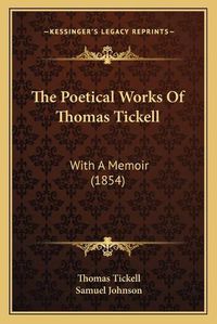 Cover image for The Poetical Works of Thomas Tickell: With a Memoir (1854)