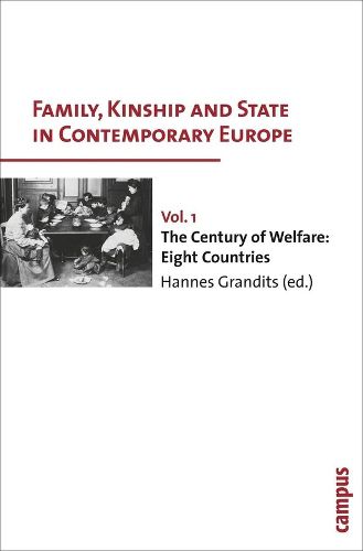 Cover image for Family, Kinship and State in Contemporary Europe, Vol. 1: The Century of Welfare: Eight Countries