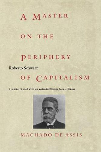 A Master on the Periphery of Capitalism: Machado de Assis