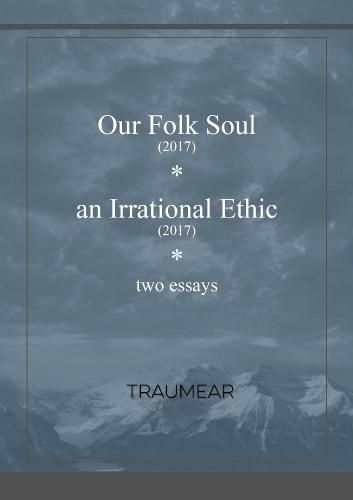 Our Folk Soul and An Irrational Ethic