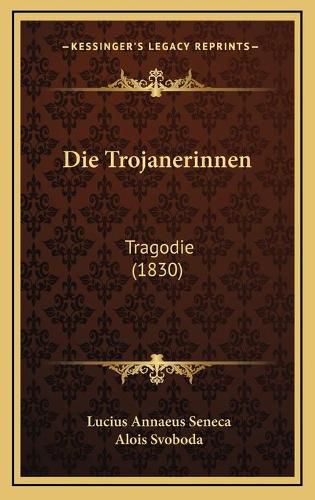 Cover image for Die Trojanerinnen: Tragodie (1830)