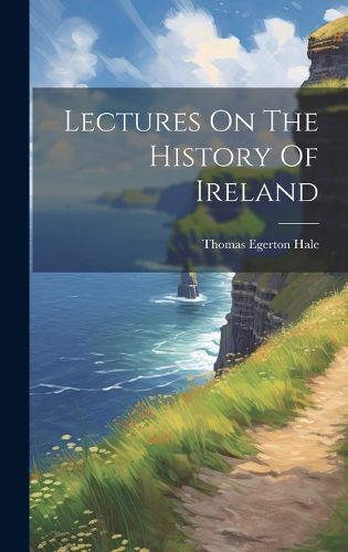 Cover image for Lectures On The History Of Ireland