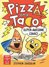 Cover image for Pizza and Taco: Super-Awesome Comic!
