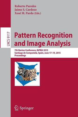 Cover image for Pattern Recognition and Image Analysis: 7th Iberian Conference, IbPRIA 2015, Santiago de Compostela, Spain, June 17-19, 2015, Proceedings