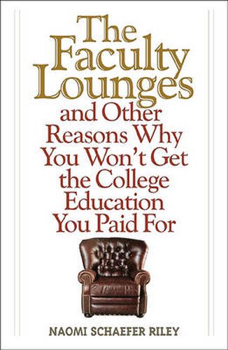 Cover image for The Faculty Lounges: And Other Reasons Why You Won't Get the College Education You Pay For