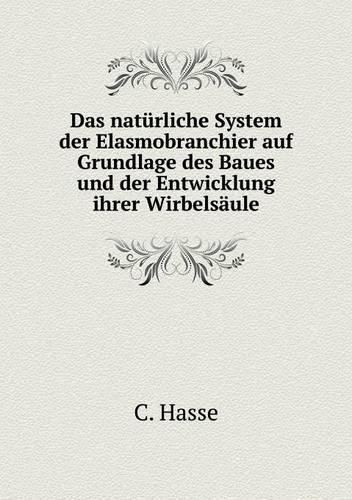 Cover image for Das naturliche System der Elasmobranchier auf Grundlage des Baues und der Entwicklung ihrer Wirbelsaule
