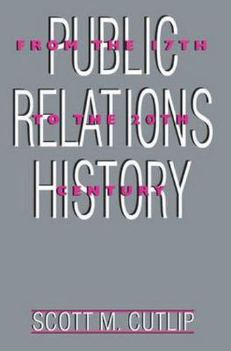 Cover image for Public Relations History: From the 17th to the 20th Century. The Antecedents