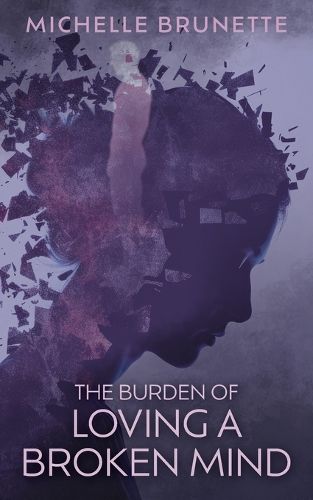 Cover image for The Burden of Loving a Broken Mind