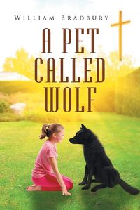 Cover image for A Pet Called Wolf