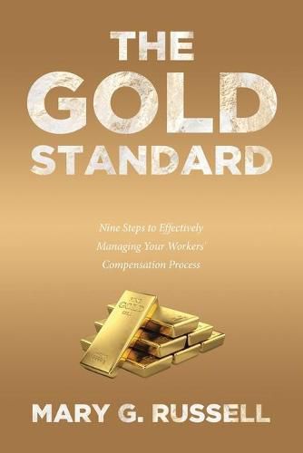 Cover image for The Gold Standard: Nine Steps to Effectively Managing Your Workers' Compensation Process