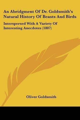 Cover image for An Abridgment of Dr. Goldsmith's Natural History of Beasts and Birds: Interspersed with a Variety of Interesting Anecdotes (1807)