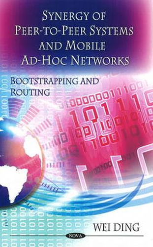 Cover image for Synergy of Peer-to-Peer Networks & Mobile Ad-Hoc Networks: Bootstrapping & Routing