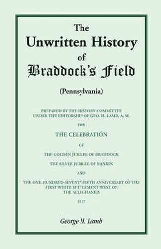 Cover image for The Unwritten History of Braddock's Field (Pennsylvania)