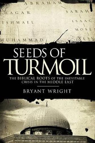 Cover image for Seeds of Turmoil: The Biblical Roots of the Inevitable Crisis in the Middle East