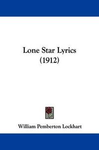 Cover image for Lone Star Lyrics (1912)
