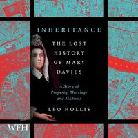 Cover image for Inheritance: The Lost History of Mary Davies: A Story of Property, Marriage and Madness