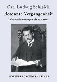 Cover image for Besonnte Vergangenheit: Lebenserinnerungen eines Arztes