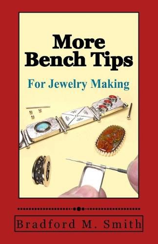 Cover image for More Bench Tips for Jewelry Making: Proven Ways to Save Time and Improve Quality