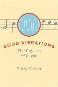 Cover image for Good Vibrations: The Physics of Music