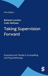 Cover image for Taking Supervision Forward: Enquiries and Trends in Counselling and Psychotherapy
