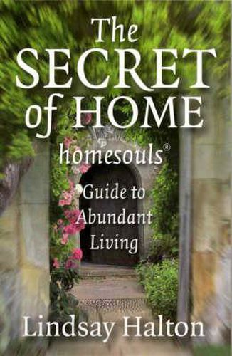 Cover image for Secret of Home, The - homesouls Guide to Abundant Living