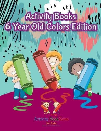 Cover image for Activity Books 6 Year Old Colors Edition