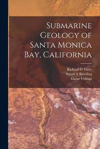 Cover image for Submarine Geology of Santa Monica Bay, California