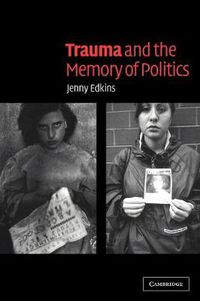 Cover image for Trauma and the Memory of Politics