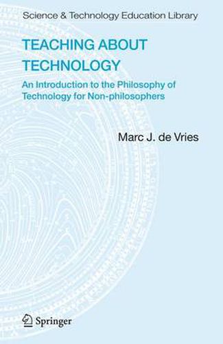 Teaching about Technology: An Introduction to the Philosophy of Technology for Non-philosophers