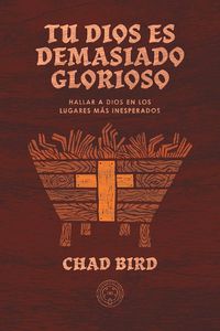 Cover image for Tu Dios es demasiado glorioso