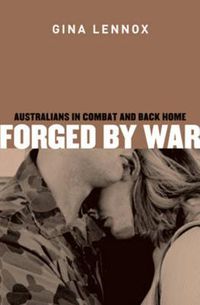 Cover image for Forged By War: Australian Veterans in Combat and Back Home