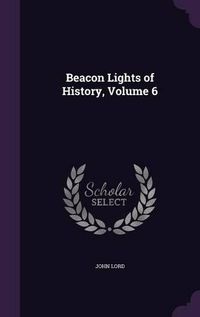 Cover image for Beacon Lights of History, Volume 6